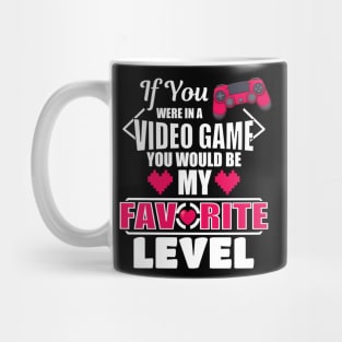 If You Were In A Video Game You Would Be My Favorite Level Mug